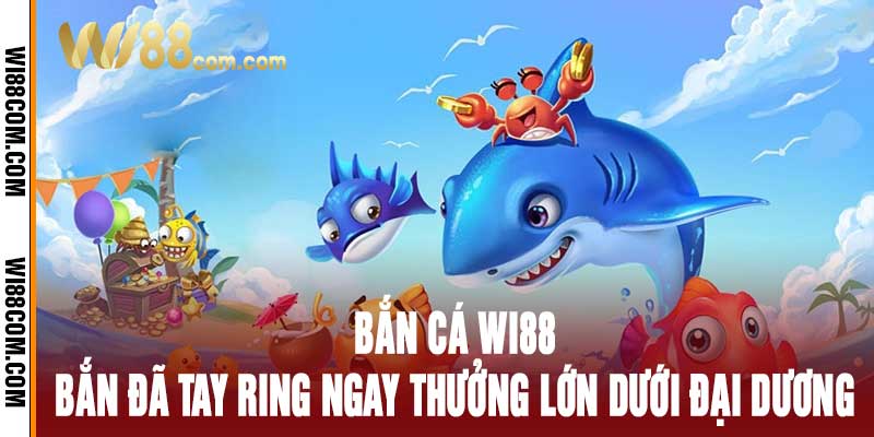 Bắn cá Wi88